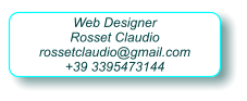 Web Designer Rosset Claudio rossetclaudio@gmail.com +39 3395473144